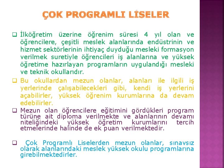 ÇOK PROGRAMLI LİSELER q İlköğretim üzerine öğrenim süresi 4 yıl olan ve öğrencilere, çeşitli