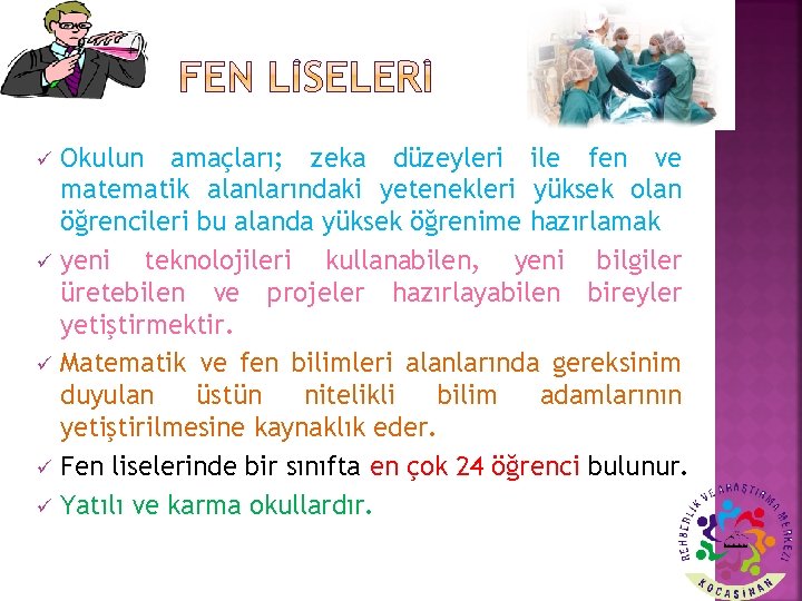 ü ü ü Okulun amaçları; zeka düzeyleri ile fen ve matematik alanlarındaki yetenekleri yüksek