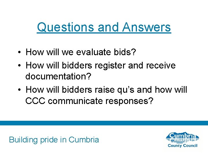 Questions and Answers • How will we evaluate bids? • How will bidders register
