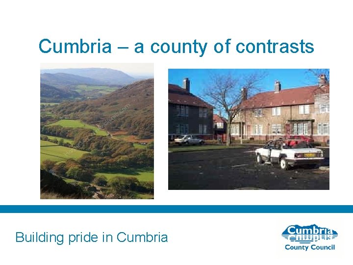 Cumbria – a county of contrasts Building pride in Cumbria 
