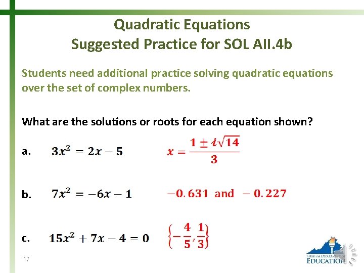 Quadratic Equations Suggested Practice for SOL AII. 4 b Students need additional practice solving