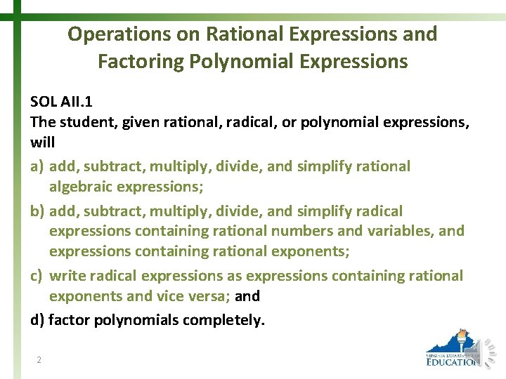 Operations on Rational Expressions and Factoring Polynomial Expressions SOL AII. 1 The student, given