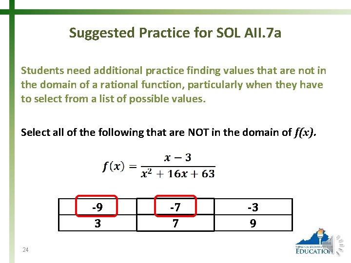 Suggested Practice for SOL AII. 7 a Students need additional practice finding values that