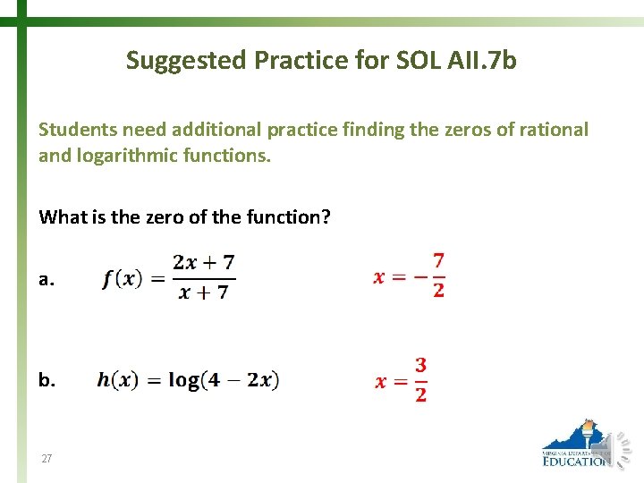 Suggested Practice for SOL AII. 7 b Students need additional practice finding the zeros