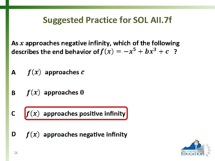 Suggested Practice for SOL AII. 7 f As x approaches negative infinity, which of