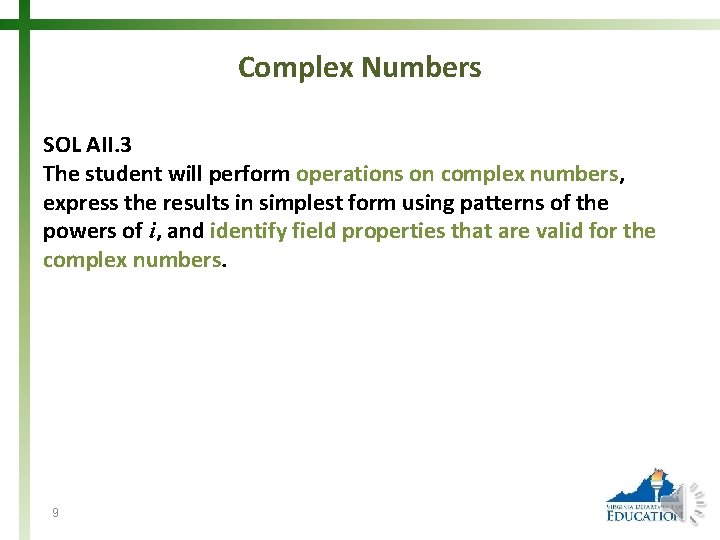 Complex Numbers SOL AII. 3 The student will perform operations on complex numbers, express