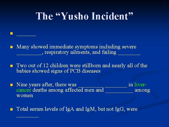 The “Yusho Incident” n _______ n Many showed immediate symptoms including severe _____, respiratory