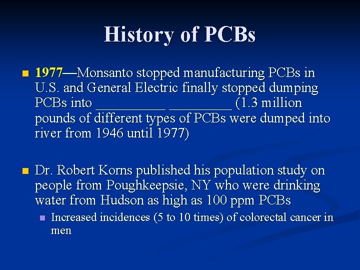 History of PCBs n 1977—Monsanto stopped manufacturing PCBs in U. S. and General Electric