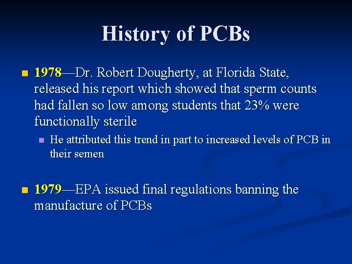 History of PCBs n 1978—Dr. Robert Dougherty, at Florida State, released his report which