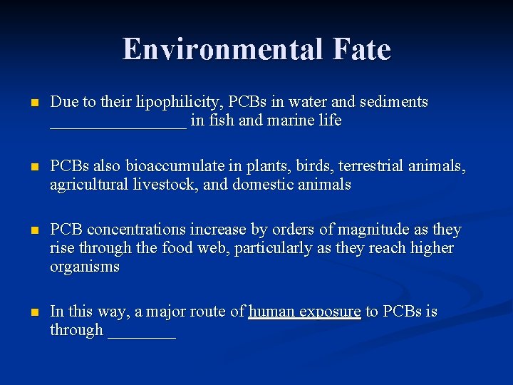 Environmental Fate n Due to their lipophilicity, PCBs in water and sediments ________ in