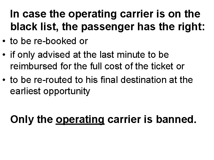 In case the operating carrier is on the black list, the passenger has the