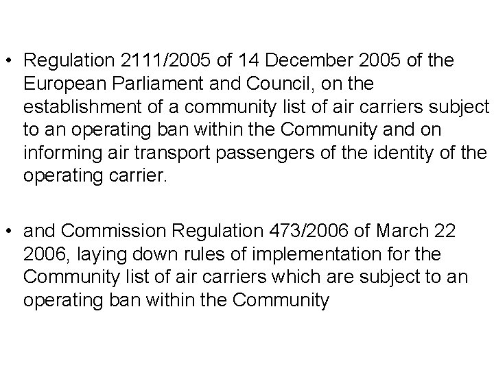  • Regulation 2111/2005 of 14 December 2005 of the European Parliament and Council,