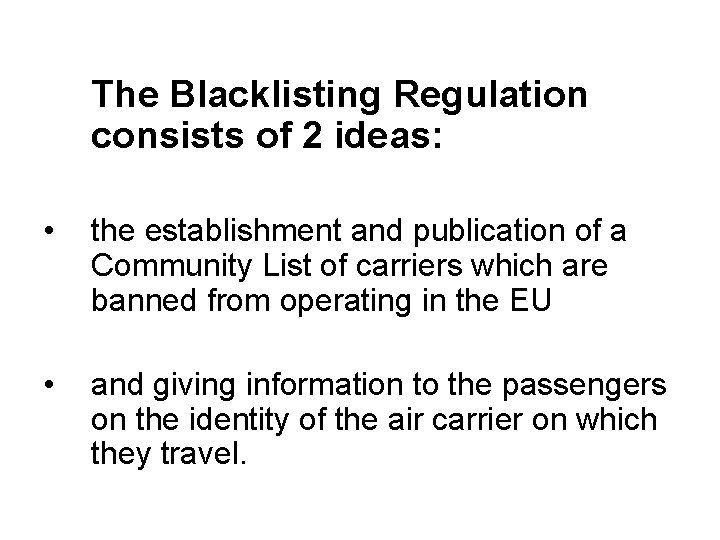 The Blacklisting Regulation consists of 2 ideas: • the establishment and publication of a