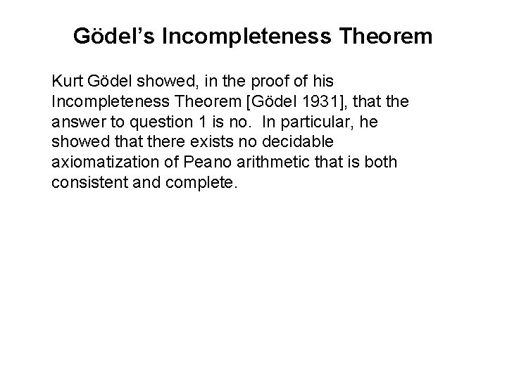 Gödel’s Incompleteness Theorem Kurt Gödel showed, in the proof of his Incompleteness Theorem [Gödel