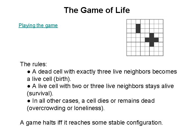 The Game of Life Playing the game The rules: ● A dead cell with