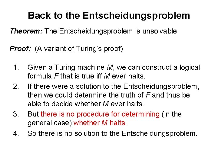 Back to the Entscheidungsproblem Theorem: The Entscheidungsproblem is unsolvable. Proof: (A variant of Turing’s