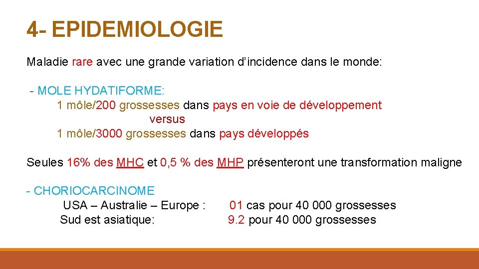 4 - EPIDEMIOLOGIE Maladie rare avec une grande variation d’incidence dans le monde: -