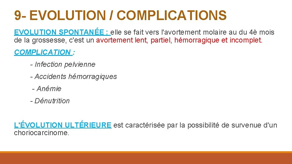 9 - EVOLUTION / COMPLICATIONS EVOLUTION SPONTANÉE : elle se fait vers l'avortement molaire