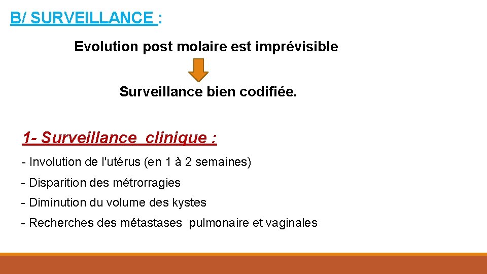 B/ SURVEILLANCE : Evolution post molaire est imprévisible Surveillance bien codifiée. 1 - Surveillance