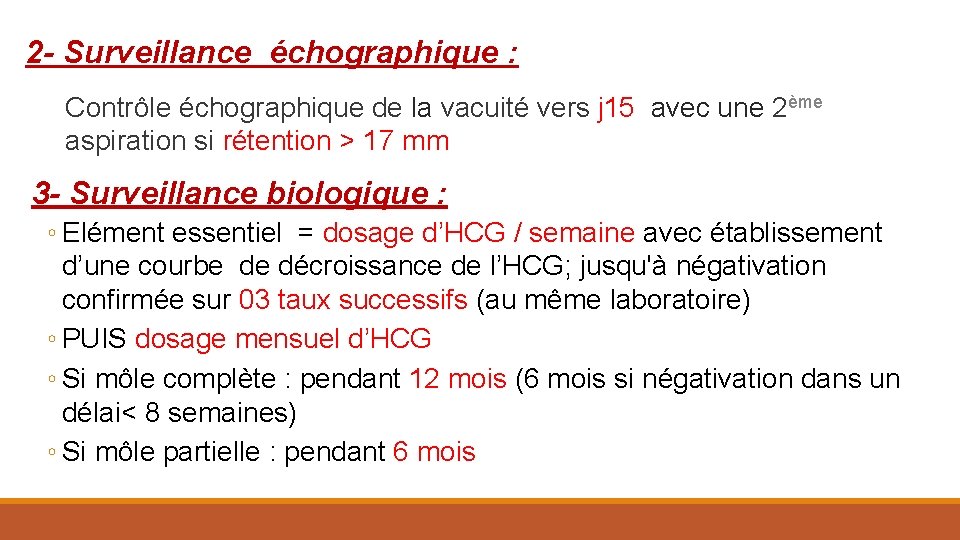 2 - Surveillance échographique : Contrôle échographique de la vacuité vers j 15 avec