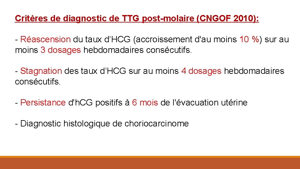 Critères de diagnostic de TTG post-molaire (CNGOF 2010): - Réascension du taux d’HCG (accroissement