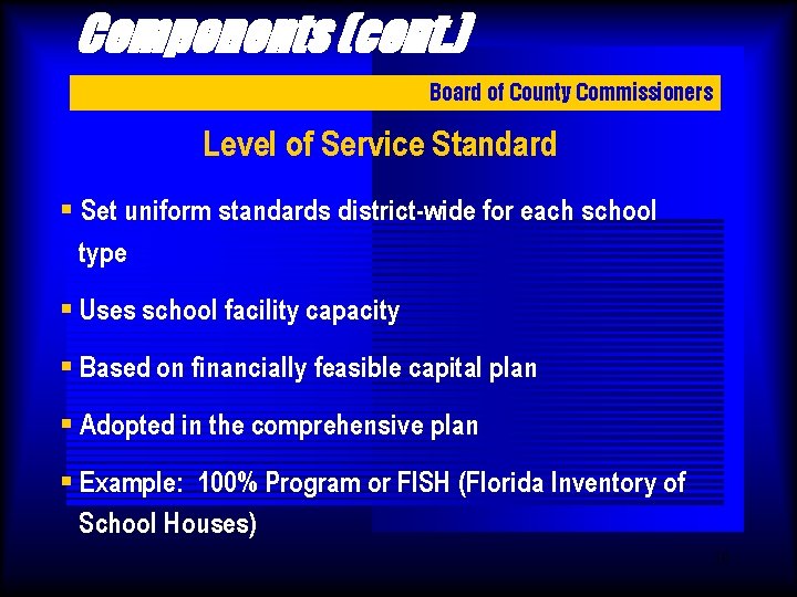 Components (cont. ) Board of County Commissioners Level of Service Standard § Set uniform