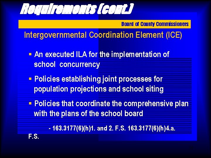 Requirements (cont. ) Board of County Commissioners Intergovernmental Coordination Element (ICE) § An executed