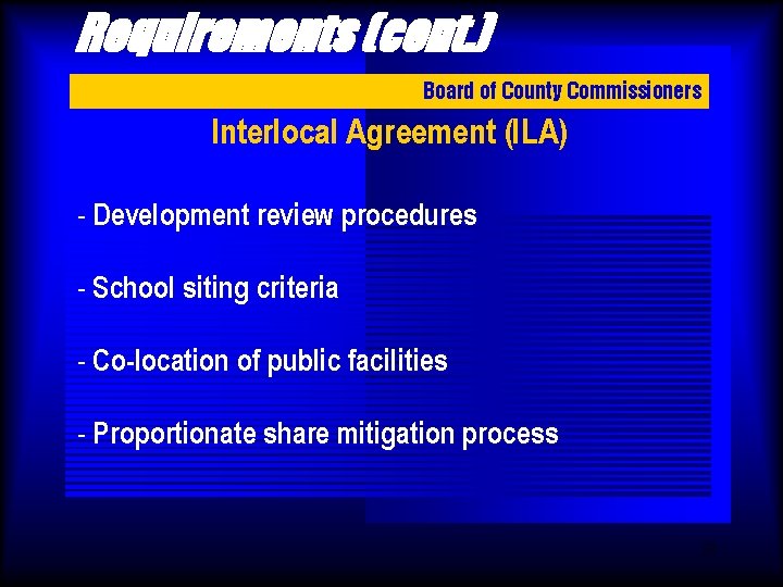 Requirements (cont. ) Board of County Commissioners Interlocal Agreement (ILA) - Development review procedures