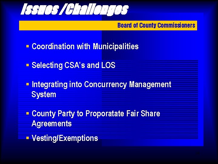 Issues /Challenges Board of County Commissioners § Coordination with Municipalities § Selecting CSA’s and