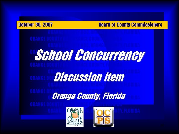 October 30, 2007 Board of County Commissioners ORANGE COUNTY BCC, ORANGE COUNTY, FLORIDA ORANGE