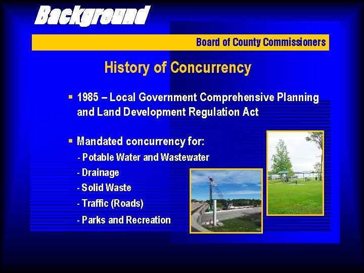 Background Board of County Commissioners History of Concurrency § 1985 – Local Government Comprehensive