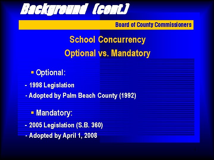 Background (cont. ) Board of County Commissioners School Concurrency Optional vs. Mandatory § Optional: