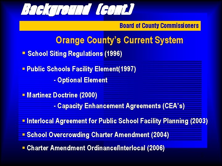 Background (cont. ) Board of County Commissioners Orange County’s Current System § School Siting