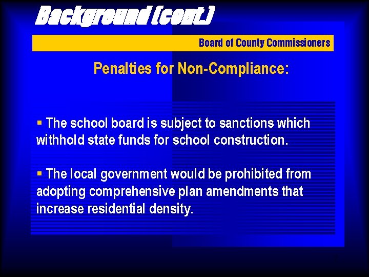 Background (cont. ) Board of County Commissioners Penalties for Non-Compliance: § The school board