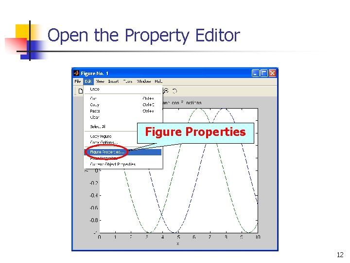 Open the Property Editor Figure Properties 12 Open the Property Editor Figure Properties 12