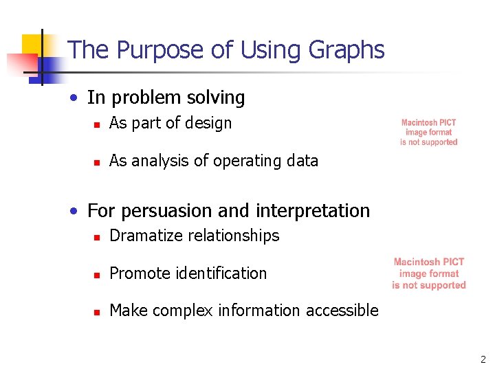 The Purpose of Using Graphs • In problem solving n As part of design The Purpose of Using Graphs • In problem solving n As part of design