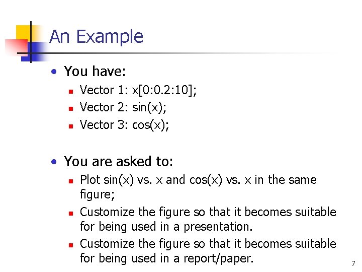 An Example • You have: n n n Vector 1: x[0: 0. 2: 10];