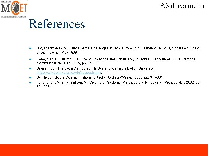 P. Sathiyamurthi References n Satyanarayanan, M. Fundamental Challenges in Mobile Computing. Fifteenth ACM Symposium P. Sathiyamurthi References n Satyanarayanan, M. Fundamental Challenges in Mobile Computing. Fifteenth ACM Symposium