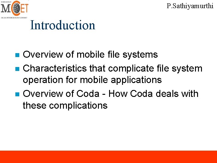 P. Sathiyamurthi Introduction n Overview of mobile file systems Characteristics that complicate file system P. Sathiyamurthi Introduction n Overview of mobile file systems Characteristics that complicate file system