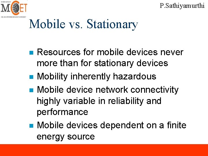 P. Sathiyamurthi Mobile vs. Stationary n n Resources for mobile devices never more than P. Sathiyamurthi Mobile vs. Stationary n n Resources for mobile devices never more than