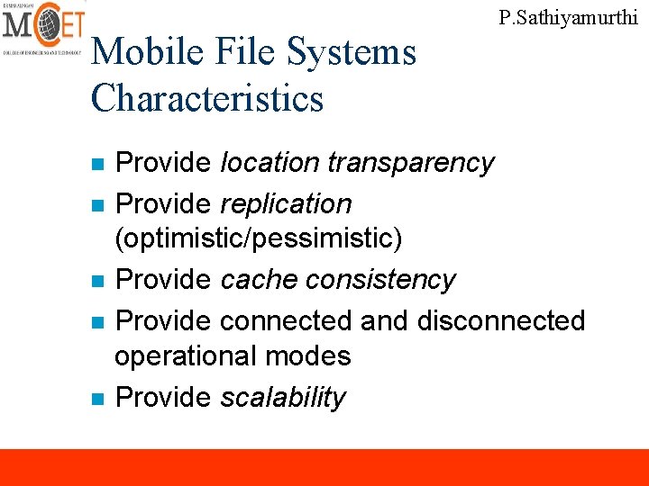 Mobile File Systems Characteristics n n n P. Sathiyamurthi Provide location transparency Provide replication Mobile File Systems Characteristics n n n P. Sathiyamurthi Provide location transparency Provide replication