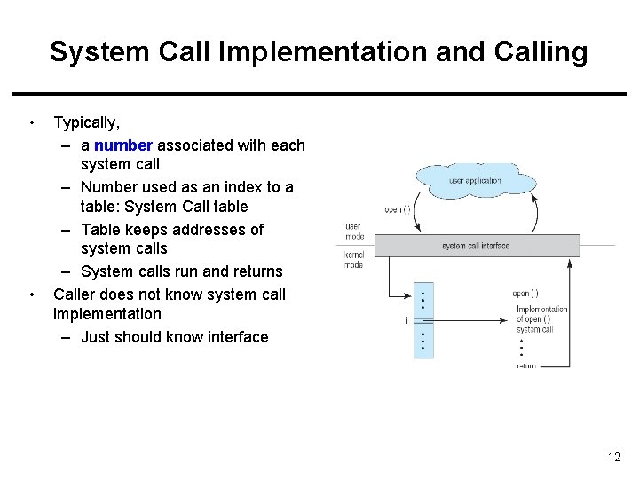 System Call Implementation and Calling • • Typically, – a number associated with each