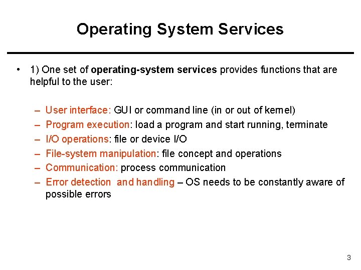 Operating System Services • 1) One set of operating-system services provides functions that are