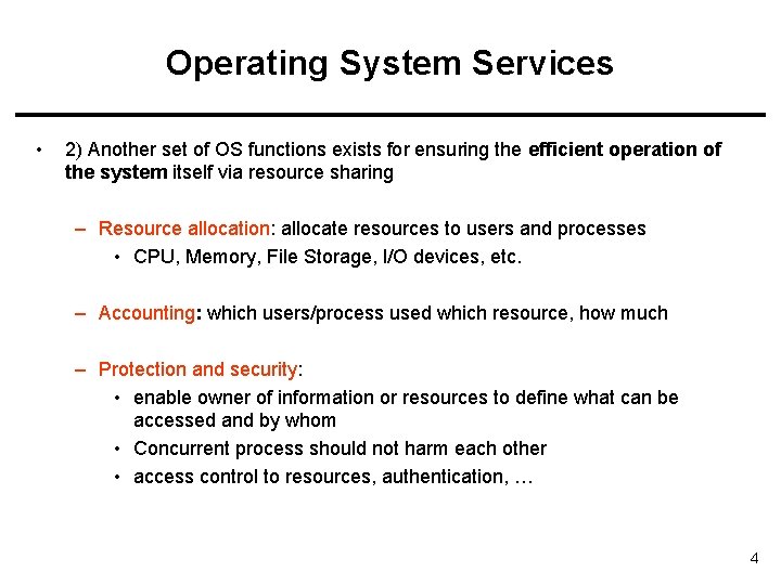 Operating System Services • 2) Another set of OS functions exists for ensuring the