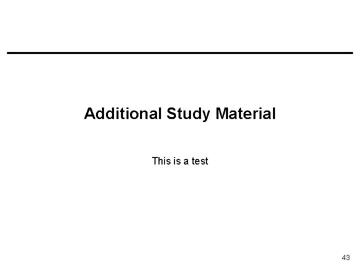 Additional Study Material This is a test 43 