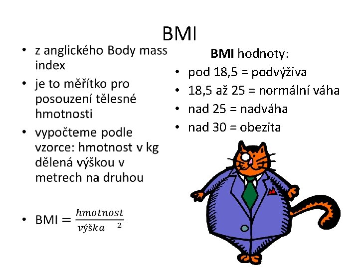  • BMI • • BMI hodnoty: pod 18, 5 = podvýživa 18, 5
