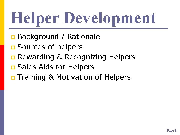 Helper Development Background / Rationale p Sources of helpers p Rewarding & Recognizing Helpers