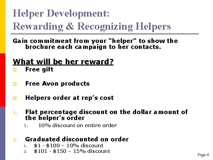 Helper Development: Rewarding & Recognizing Helpers Gain commitment from your “helper” to show the