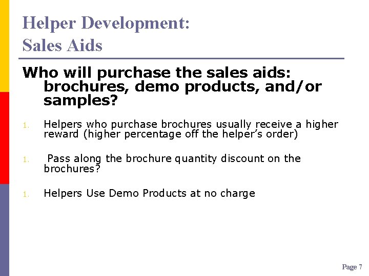 Helper Development: Sales Aids Who will purchase the sales aids: brochures, demo products, and/or