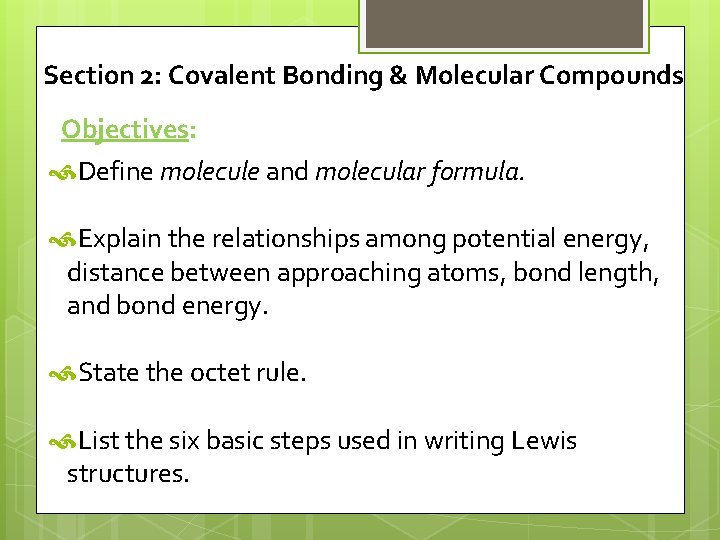 Section 2: Covalent Bonding & Molecular Compounds Objectives: Define molecule and molecular formula. Explain